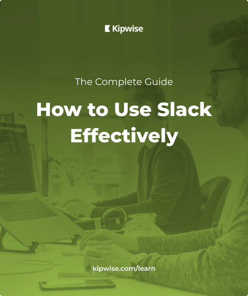 How to Use Slack Effectively The Complete Guide Kipwise